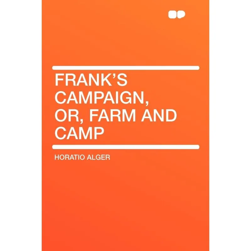 Franks Campaign, or, Farm and Camp