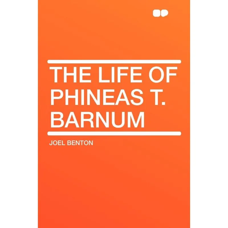 The Life of Phineas T. Barnum