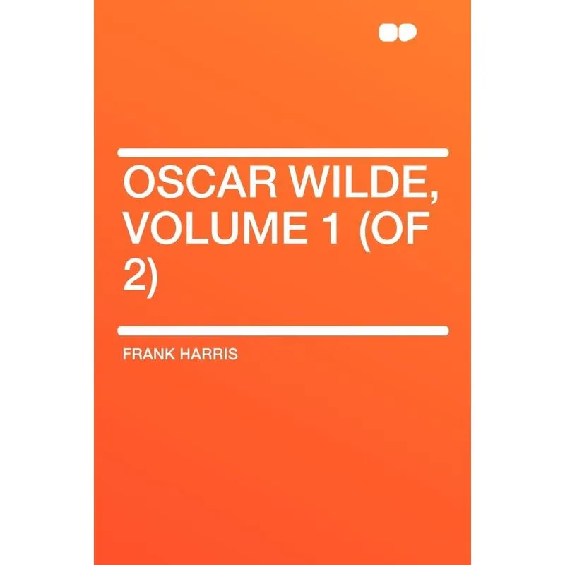 Oscar Wilde, Volume 1 (of 2)