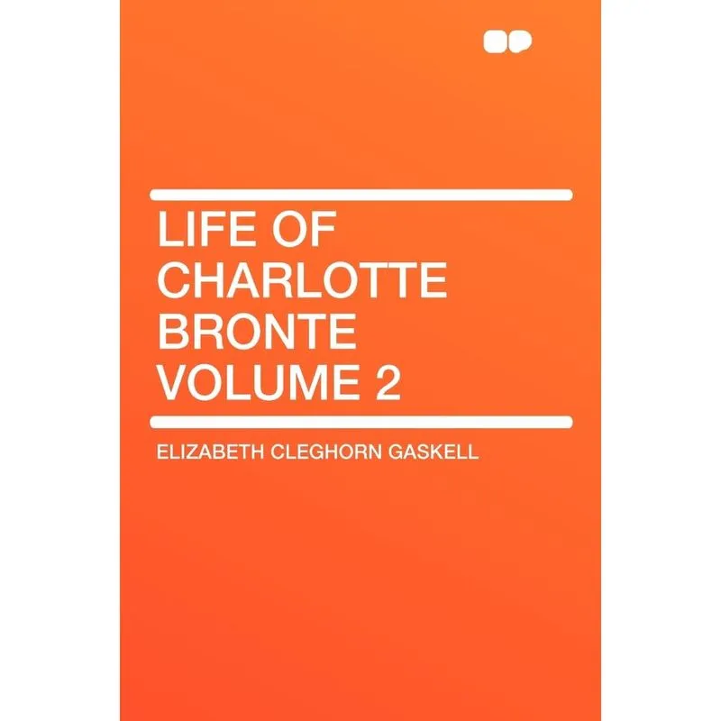Life of Charlotte Bronte Volume 2