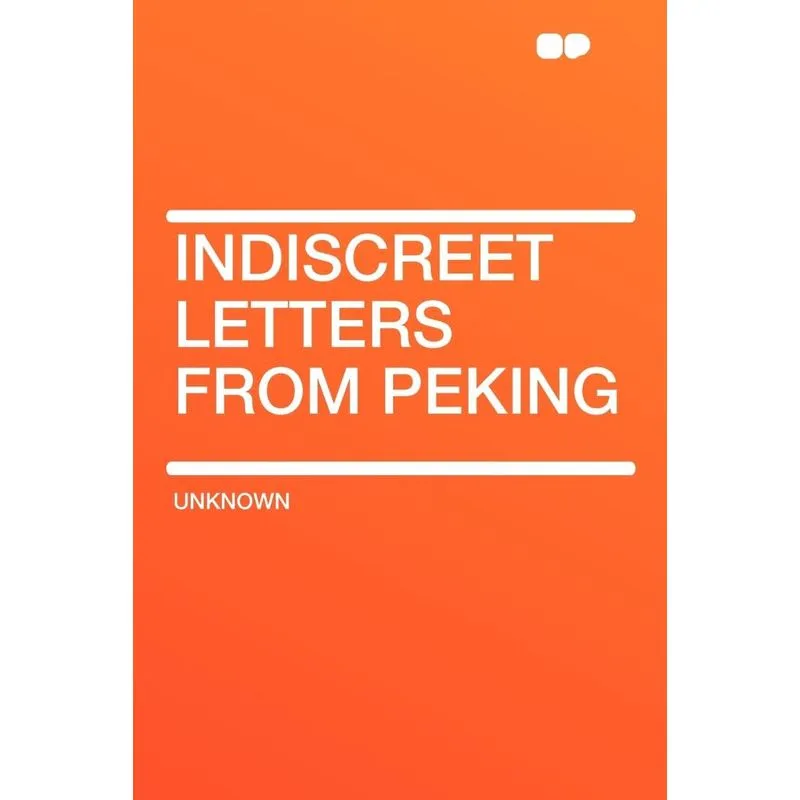Indiscreet Letters From Peking