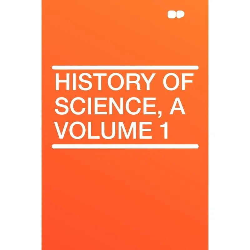 History of Science, a Volume 1
