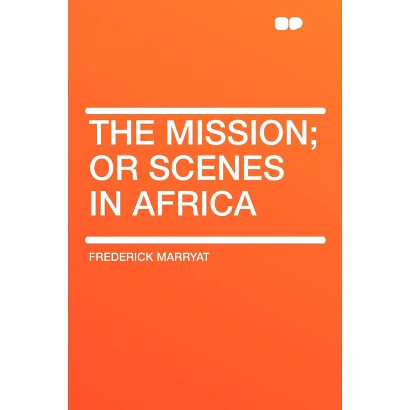The Mission, or Scenes in Africa