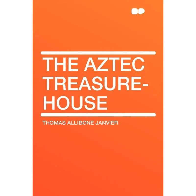 The Aztec Treasure-House