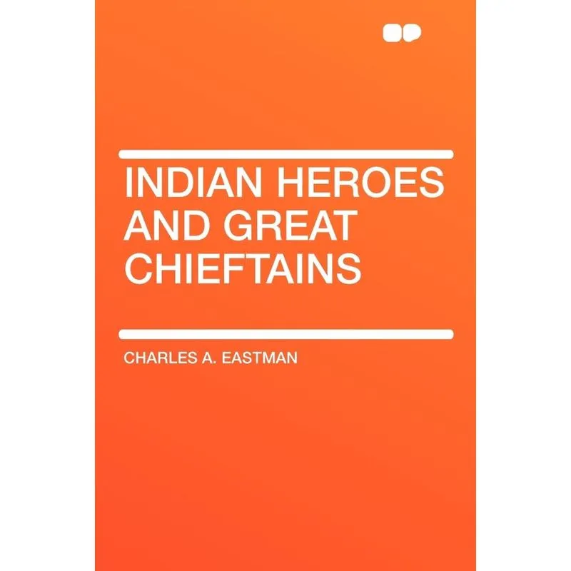 Indian Heroes and Great Chieftains
