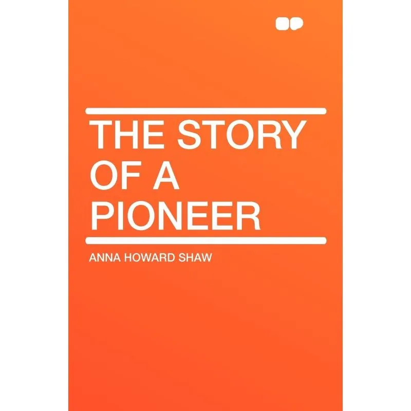 The Story of a Pioneer