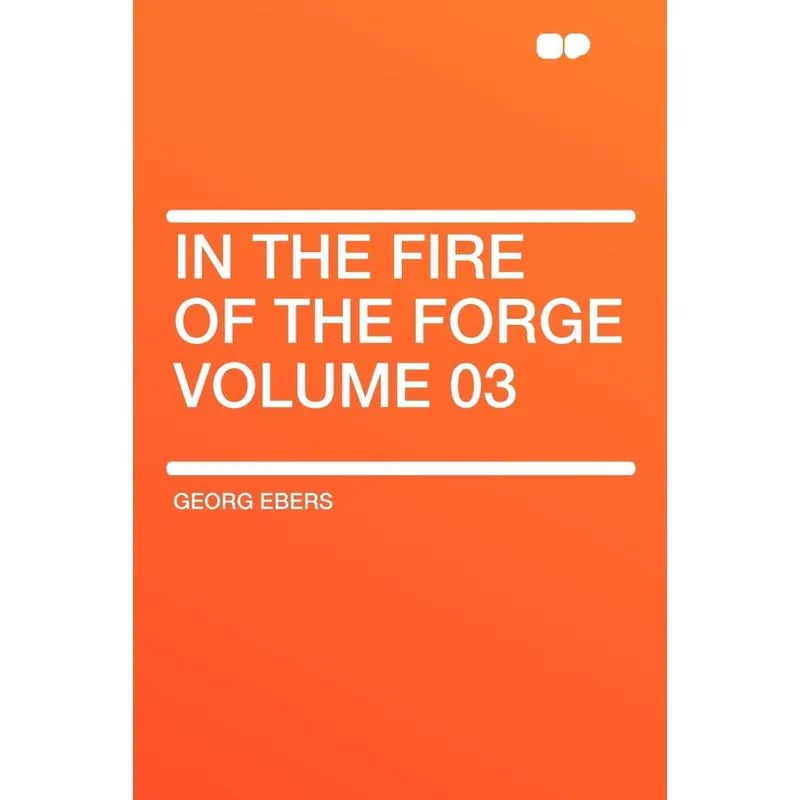In the Fire of the Forge Volume 03