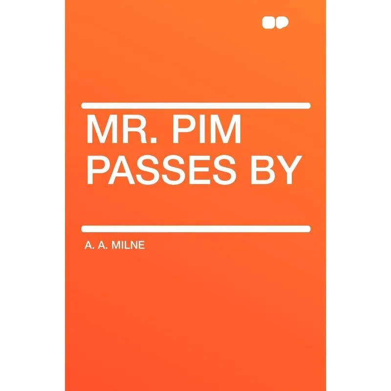 Mr. Pim Passes By