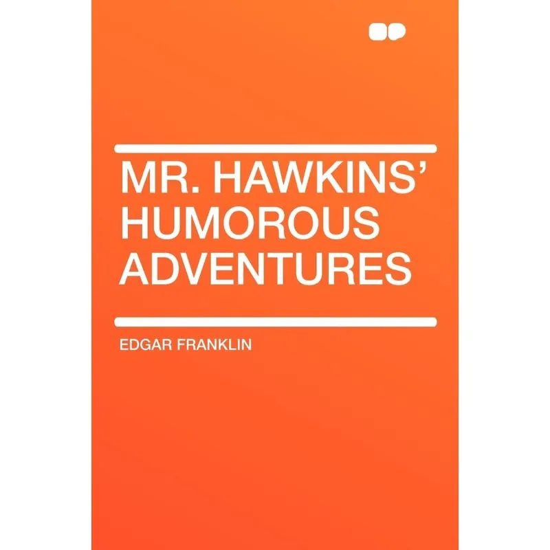 Mr. Hawkins Humorous Adventures