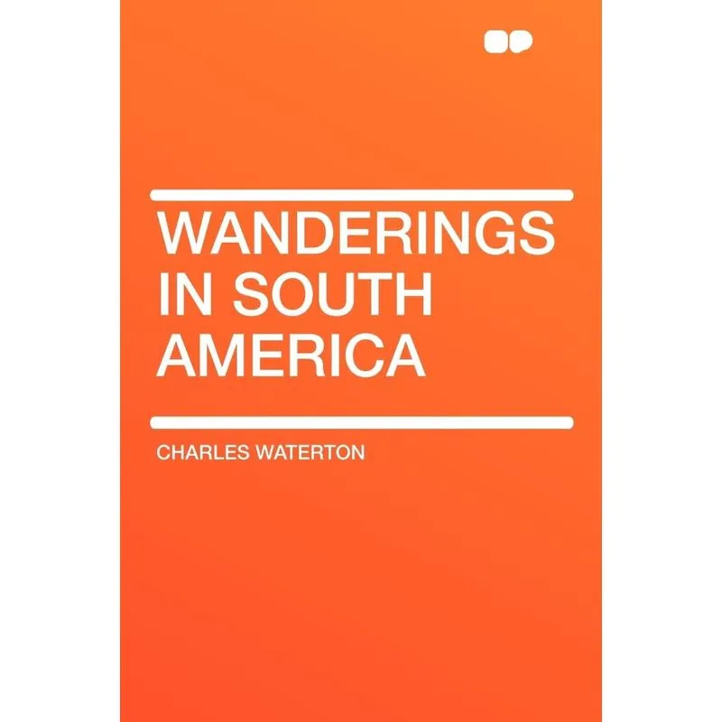 Wanderings in South America