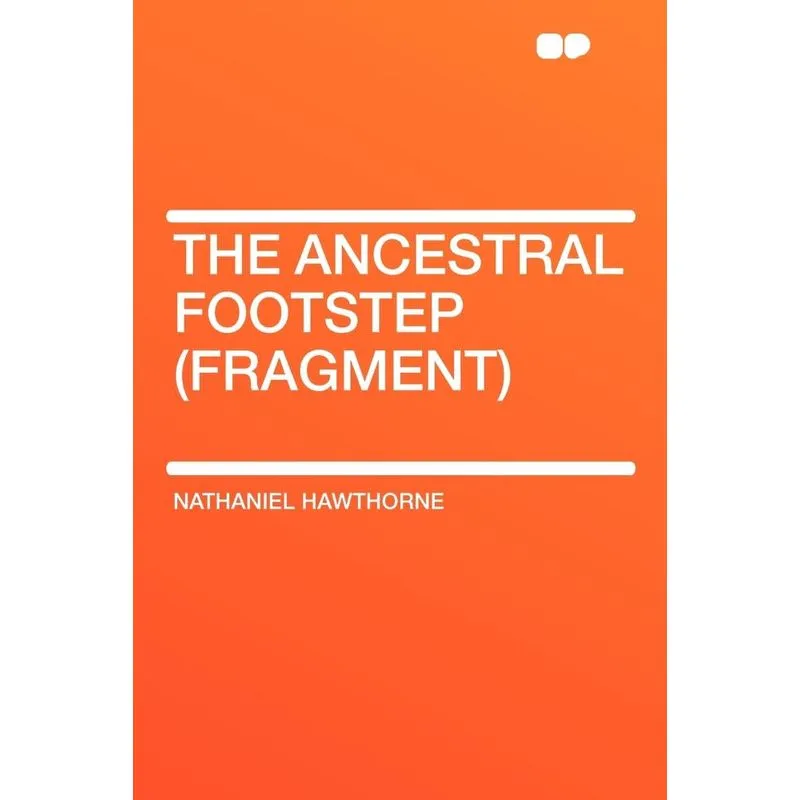 The Ancestral Footstep (fragment)