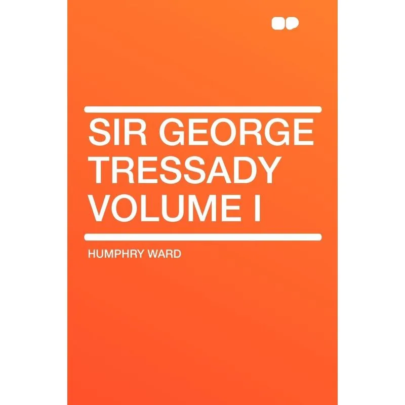 Sir George Tressady Volume I