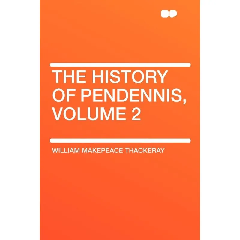 The History of Pendennis, Volume 2