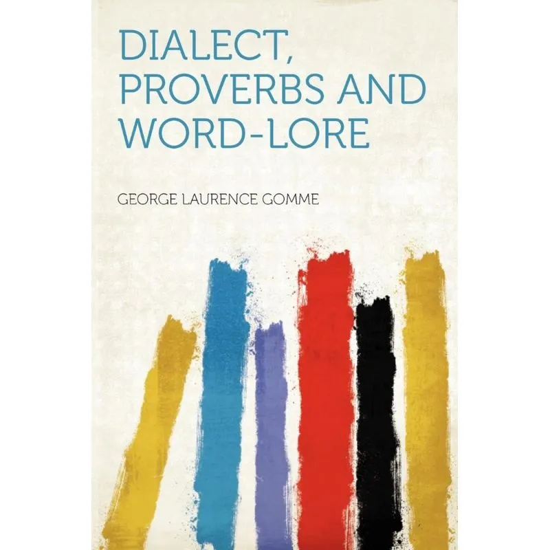 Dialect, Proverbs and Word-Lore