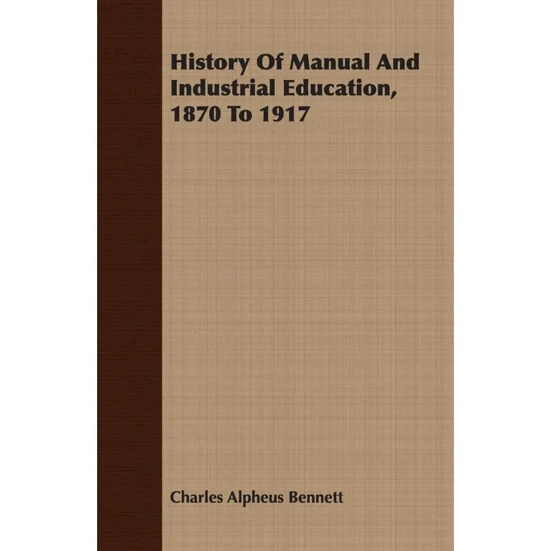 History Of Manual And Industrial Education, 1870 To 1917