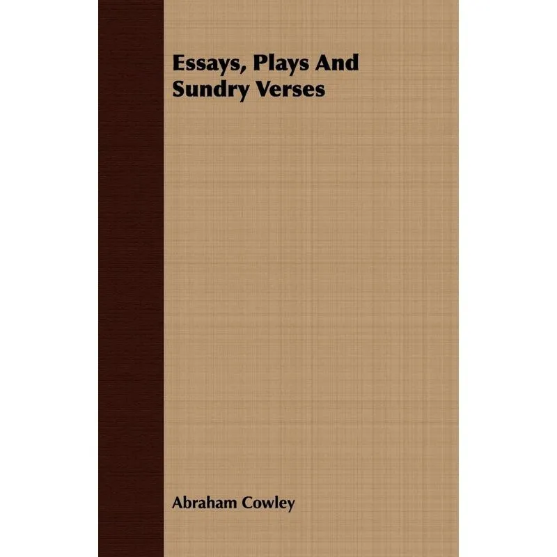 Essays, Plays And Sundry Verses