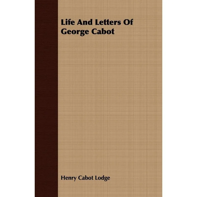 Life And Letters Of George Cabot