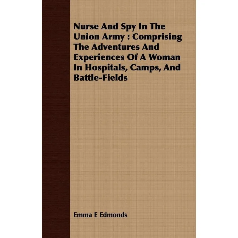 Nurse and Spy in the Union Army