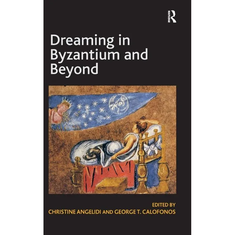 Dreaming in Byzantium and Beyond