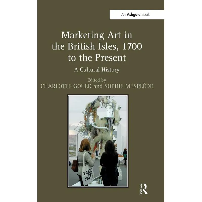 Marketing Art in the British Isles, 1700 to the Present