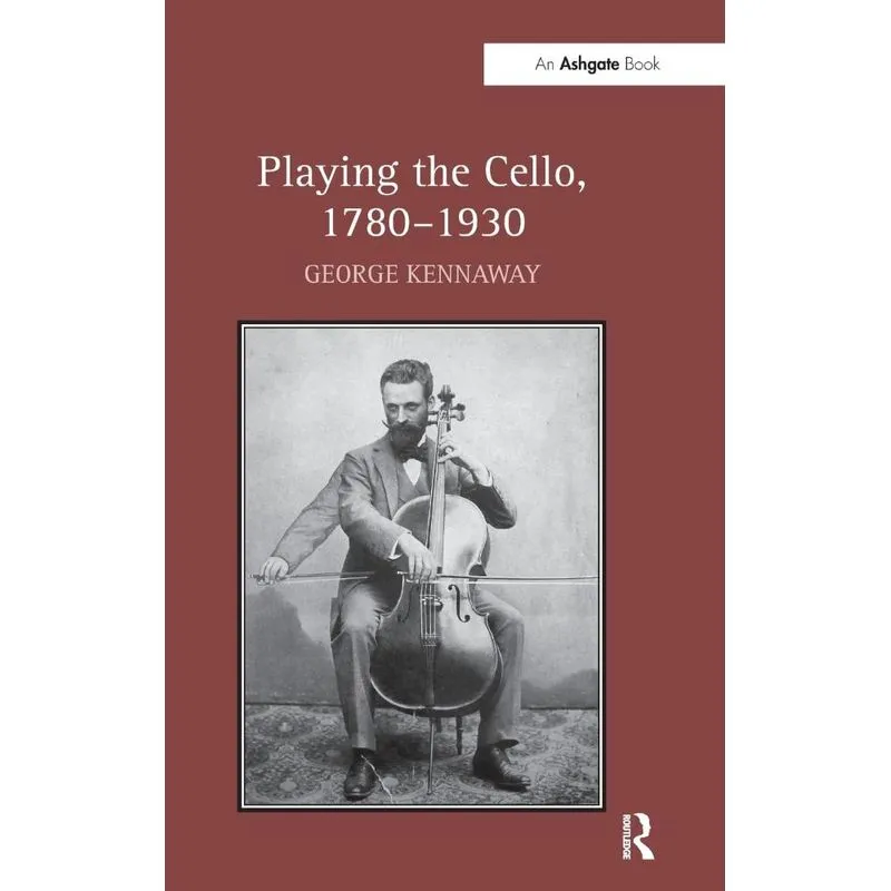 Playing the Cello, 1780-1930