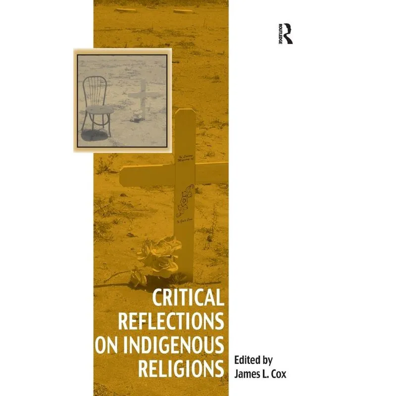 Critical Reflections on Indigenous Religions