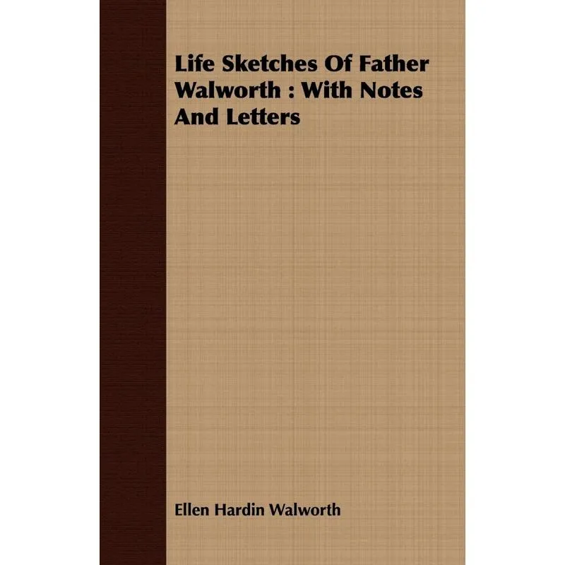 Life Sketches Of Father Walworth