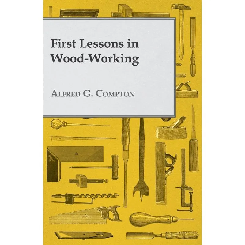 First Lessons in Wood-Working