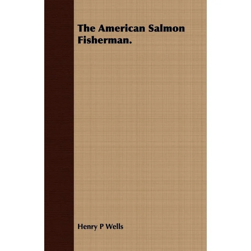 The American Salmon Fisherman.