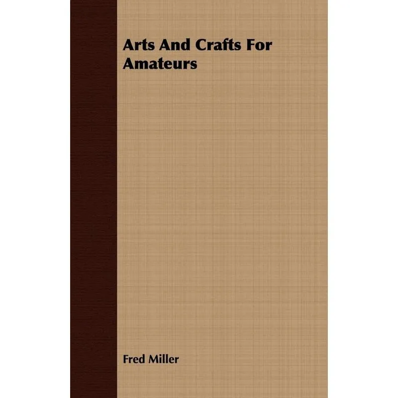 Arts And Crafts For Amateurs