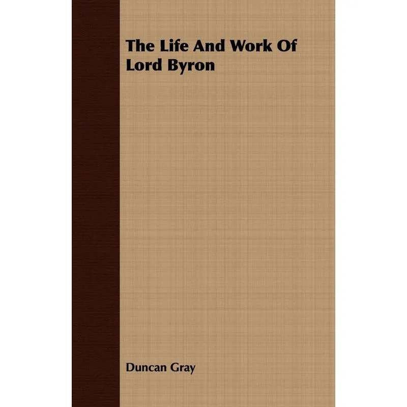 The Life And Work Of Lord Byron