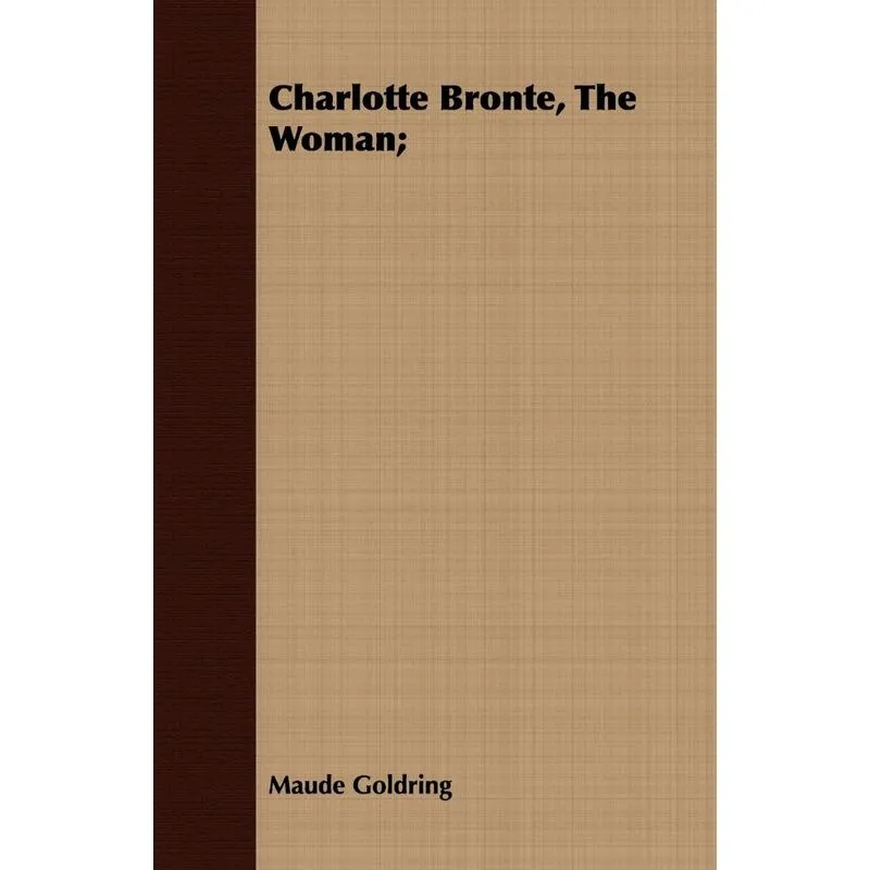 Charlotte Bronte, The Woman,