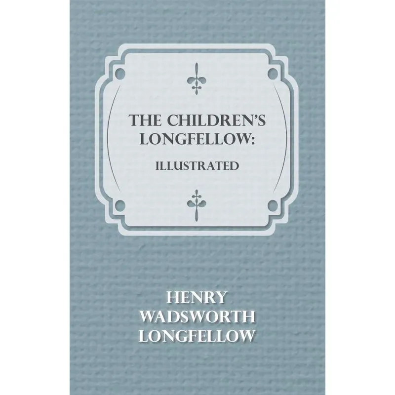 The Childrens Longfellow