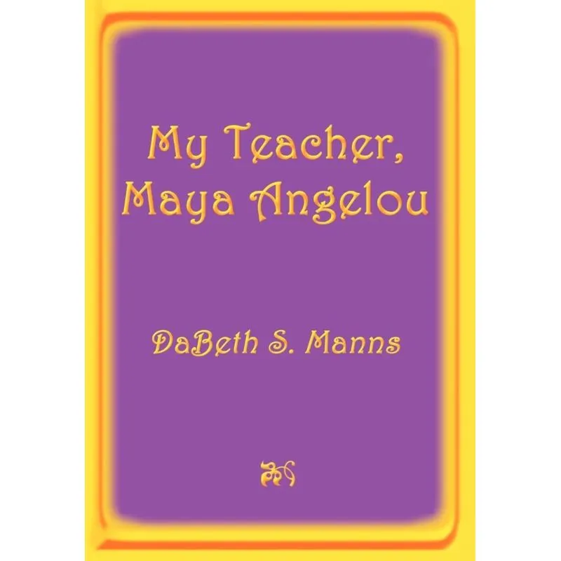 My Teacher, Maya Angelou