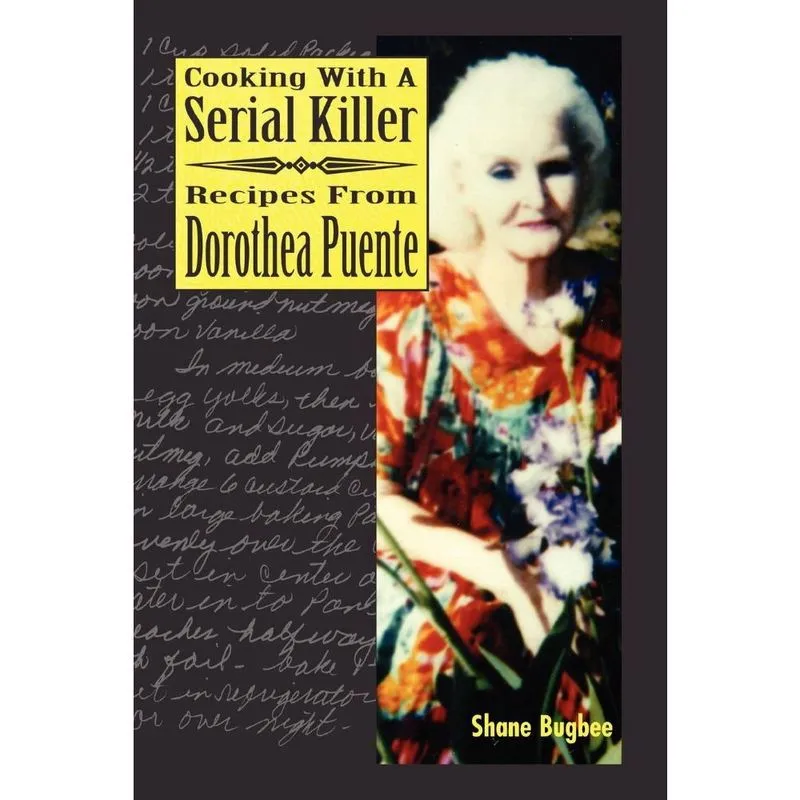 Cooking with a Serial Killer Recipes from Dorothea Puente