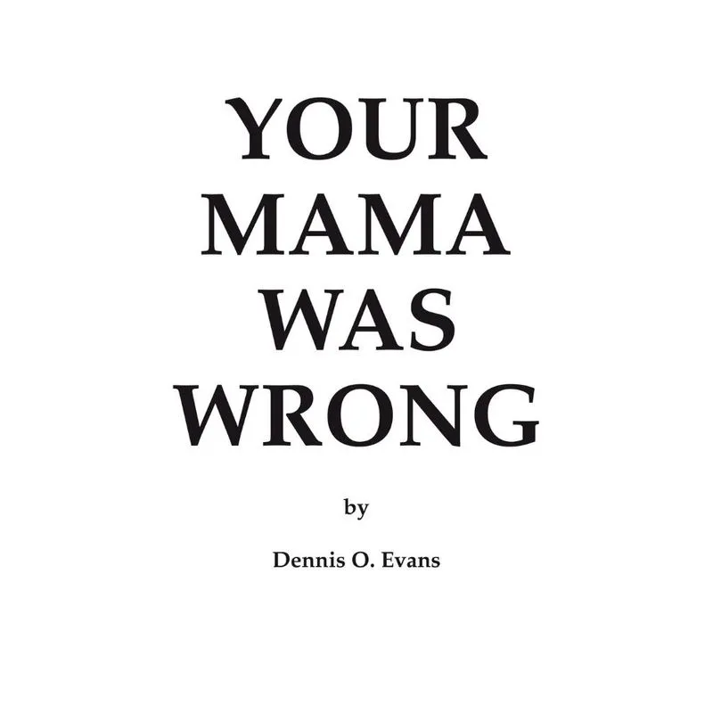 Your Mama Was Wrong