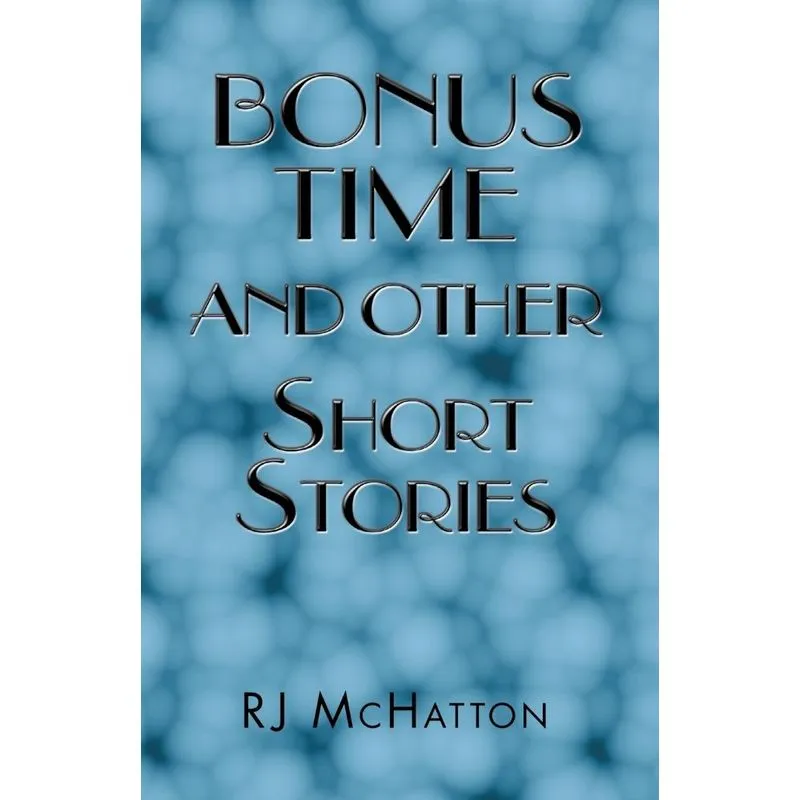 Bonus Time and Other Short Stories