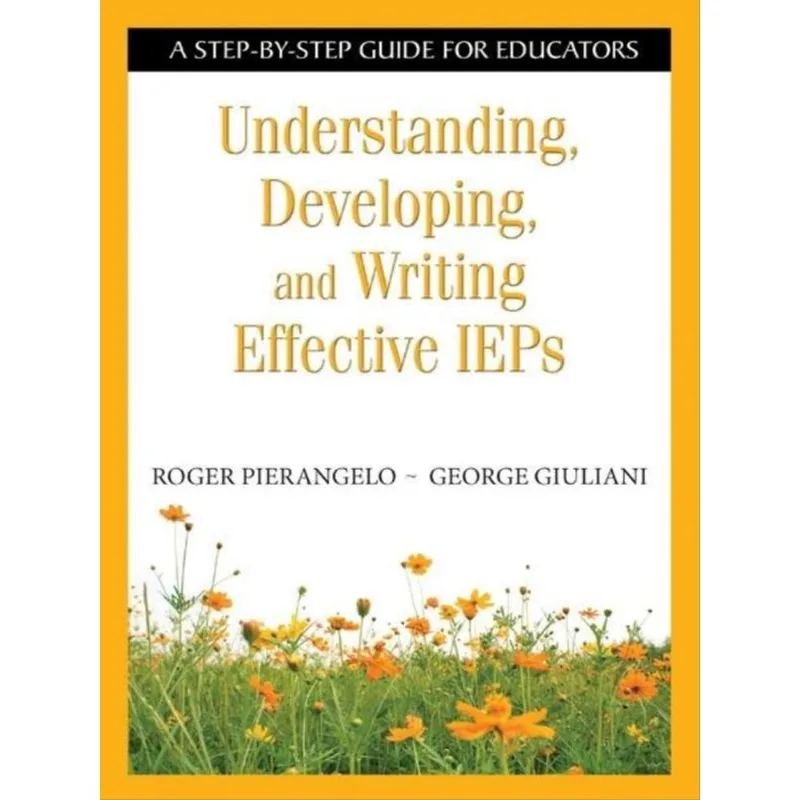 UNDERSTANDING, DEVELOPING, AND WRITING EFFECTIVE IEPS