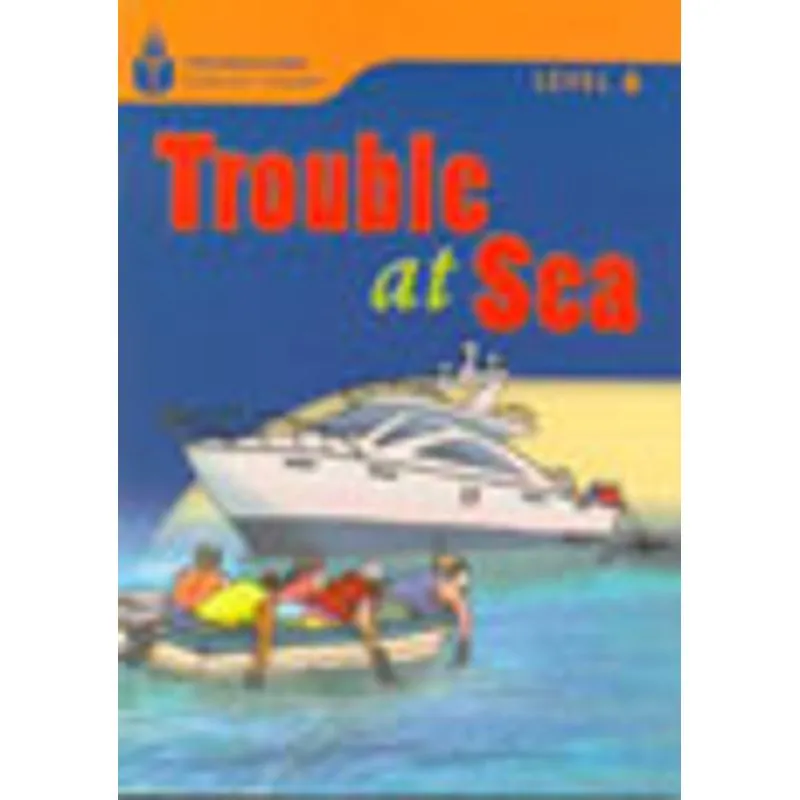 TROUBLE AT SEA - FOUNDATIONS READING LIBRARY - LEVEL 6