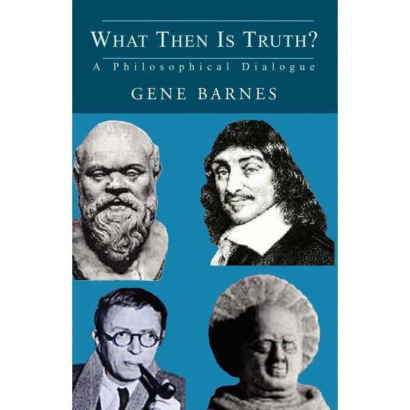 What Then Is Truth?
