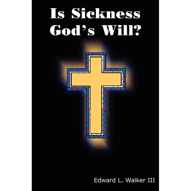 Is Sickness Gods Will?