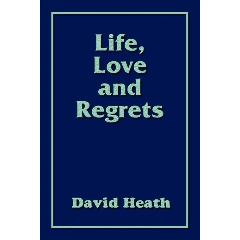 Life, Love and Regrets