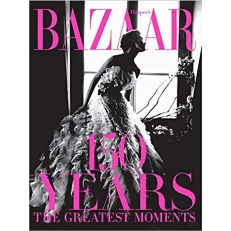 BAZAAR - 150 YEARS THE GREATEST MOMENTS
