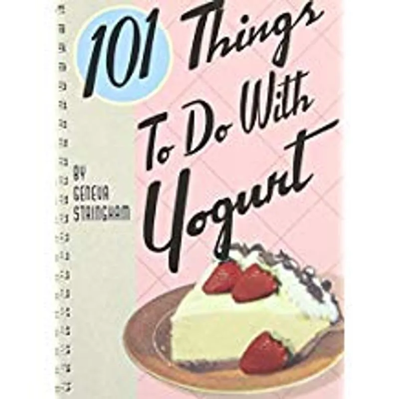 101 Things to Do with Yogurt