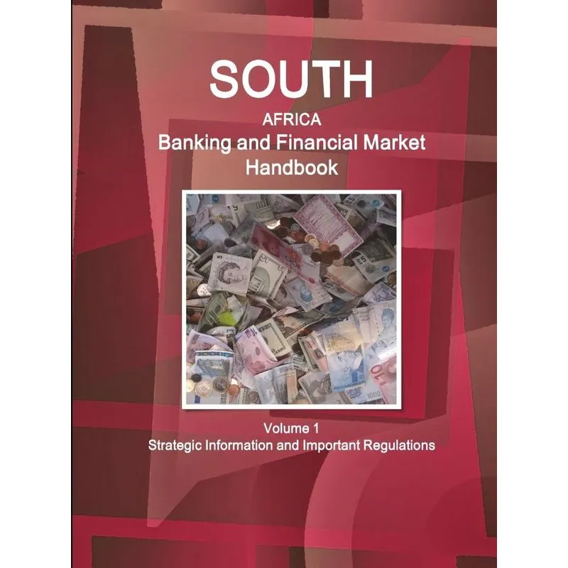 South Africa Banking & Financial Market Handbook Volume 1 Strategic Information and Important Regulations