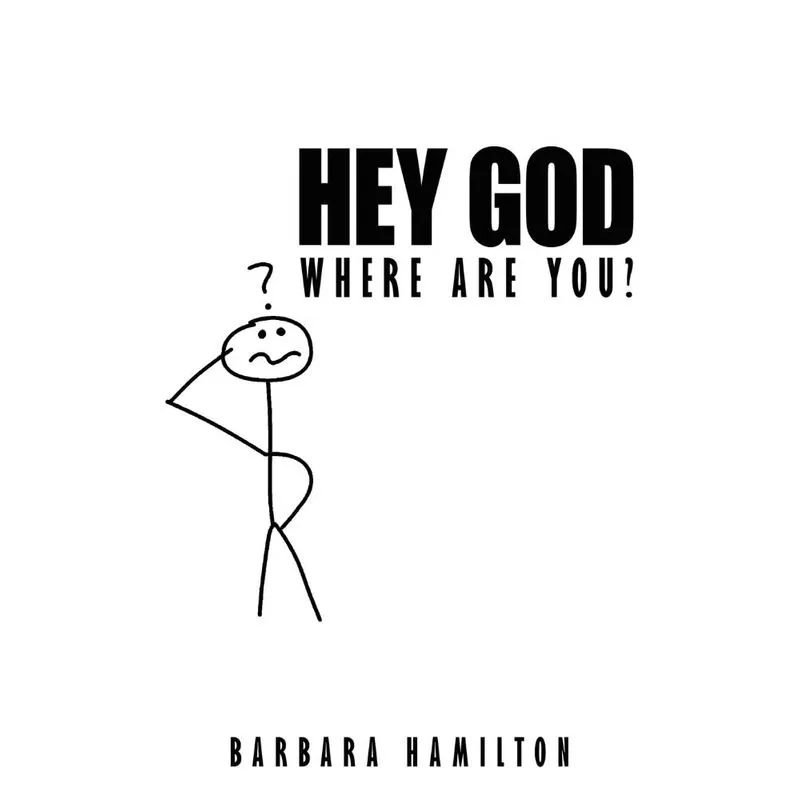 Hey God, Where Are You?