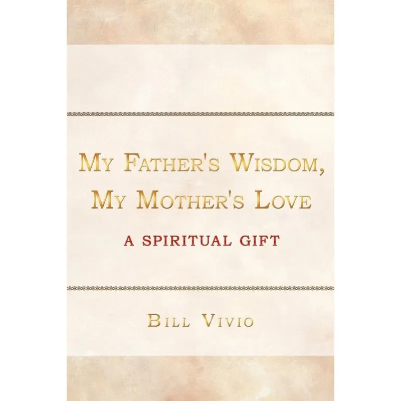 My Fathers Wisdom, My Mothers Love