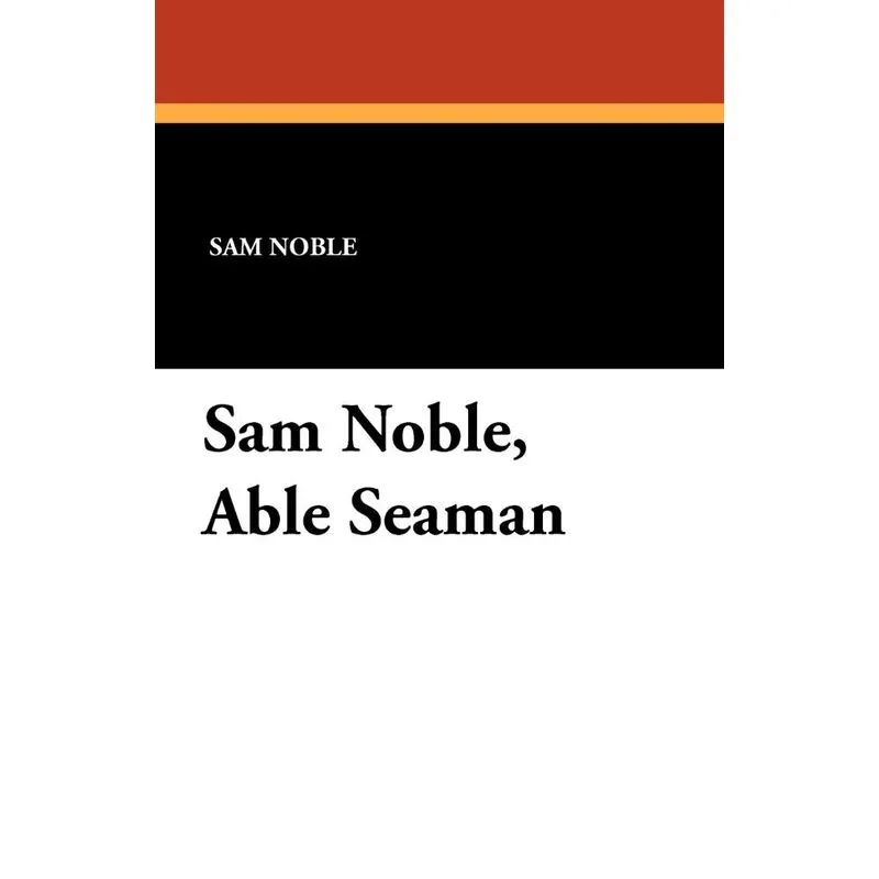 Sam Noble, Able Seaman