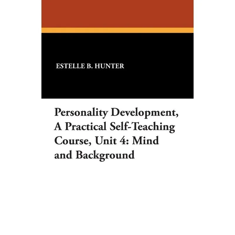 Personality Development, a Practical Self-Teaching Course,