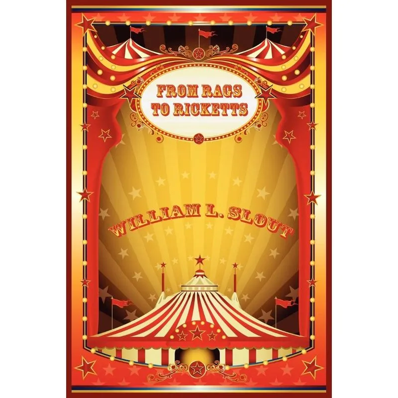 From Rags to Ricketts and Other Essays on Circus History